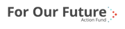 Logo of For Our Future Fund