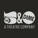 Logo of 5 & DIME A THEATRE COMPANY