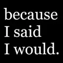 Logo of Because I said I would