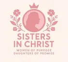 Logo of Sisters In Christ: Women of Purpose, Daughters of Promise