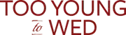 Logo of Too Young To Wed Middle East & Africa