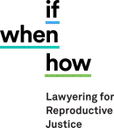 Logo of If/When/How: Lawyering for Reproductive Justice