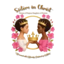 Logo of Sisters In Christ: Women of Purpose, Daughters of Promise