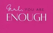 Logo of Girl, You Are ENOUGH, Inc.