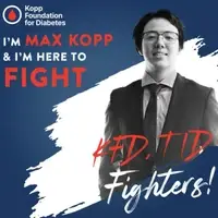 I’m Max Kopp & I’m here to fight. KFD, T1D Fighters!” promoting the Kopp Foundation for Diabete