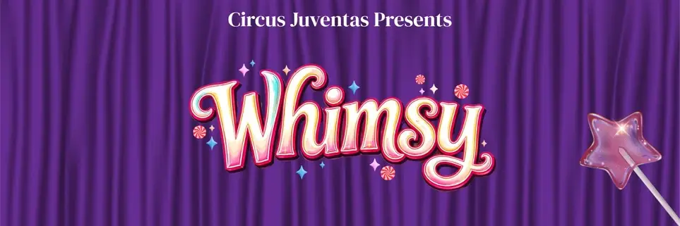 Circus Juventas Summer Show: Whimsy!