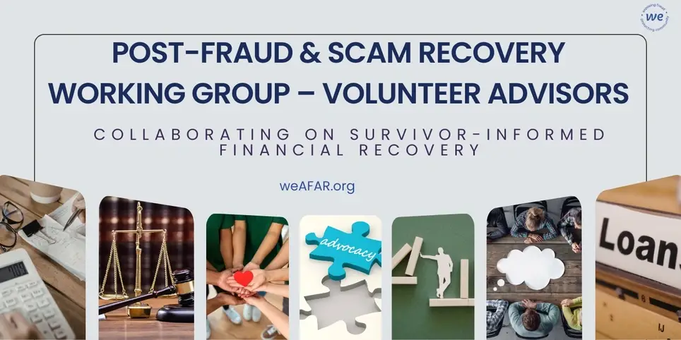 Post-Fraud & Scam Recovery Working Group – Volunteer Advisors: Collaborate on survivor-informed emergency financial stabilization, recovery, and systems solutions for fraud & scam survivors.✅