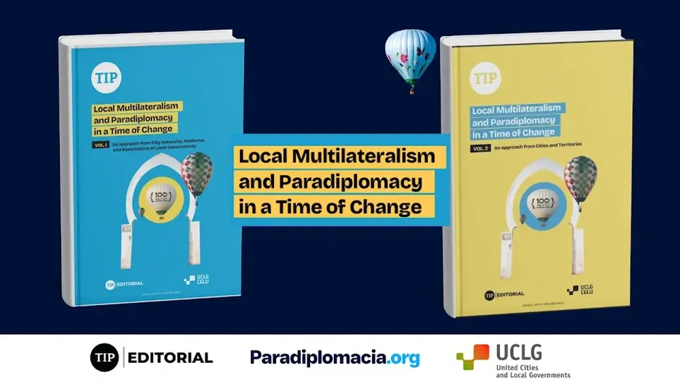 Lanzamiento: "Multilateralismo Local y Paradiplomacia en Tiempos de Cambio" por TIP Journal.