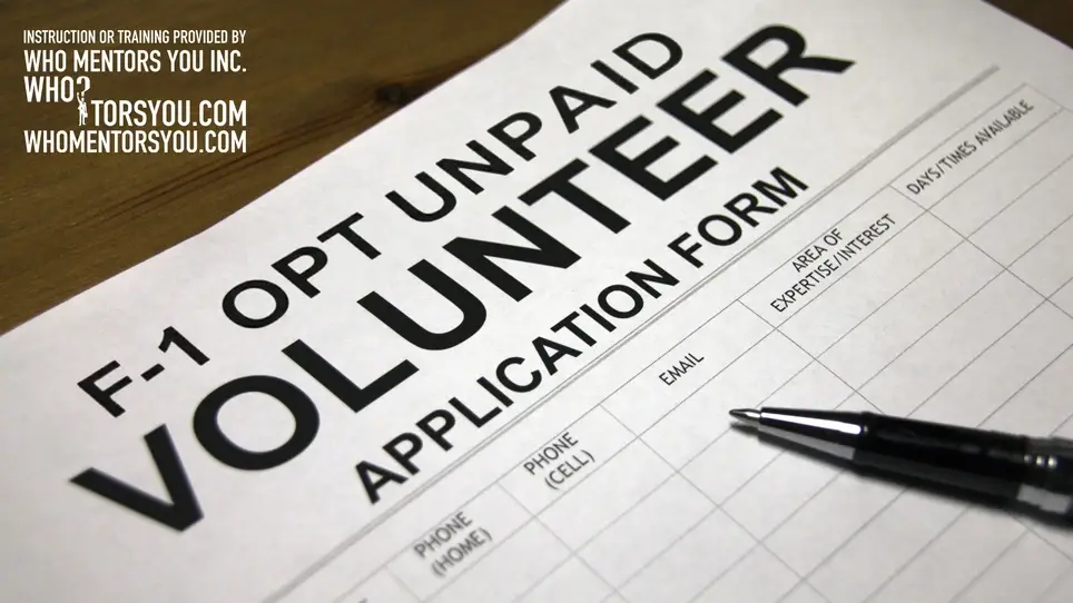 F-1 OPT UNPAID VOLUNTEER (Maintain Nonimmigrant Status With WHO MENTORS YOU INC.)