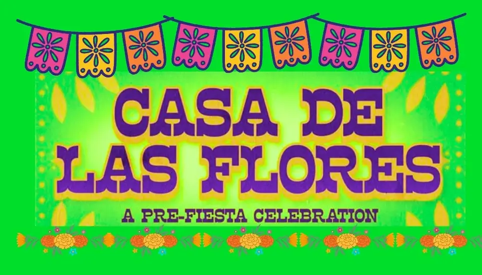 CASA De Las Flores - a Pre-Fiesta event