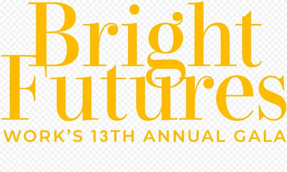 Volunteer at WORK's 13th Annual Gala: Bright Futures - 10/7/26