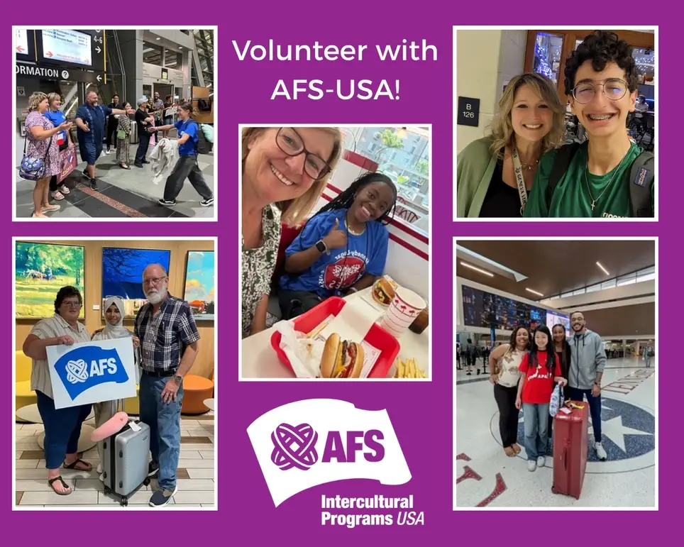Guide an Exchange Student's Journey. Create Global Connections in Your Community. Volunteer with AFS-USA!