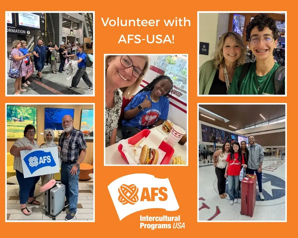 Guide an Exchange Student's Journey. Create Global Connections in Your Community. Volunteer with AFS-USA!