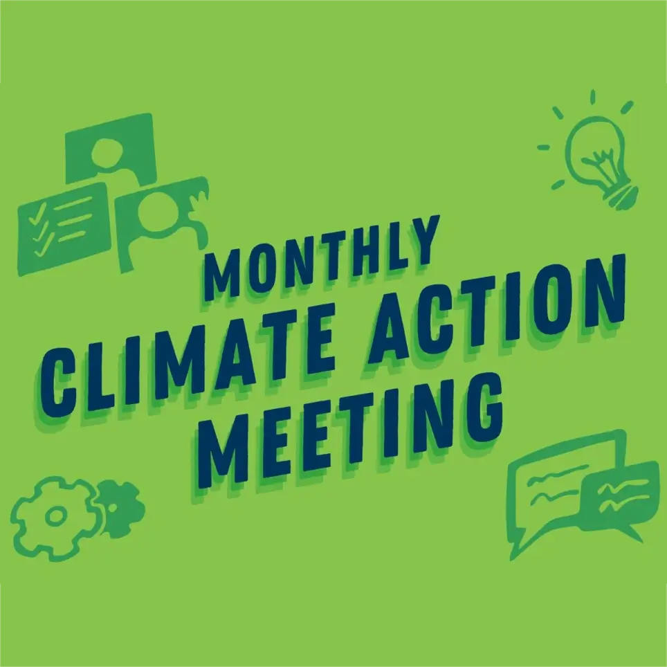 Monthly Climate Action Meeting