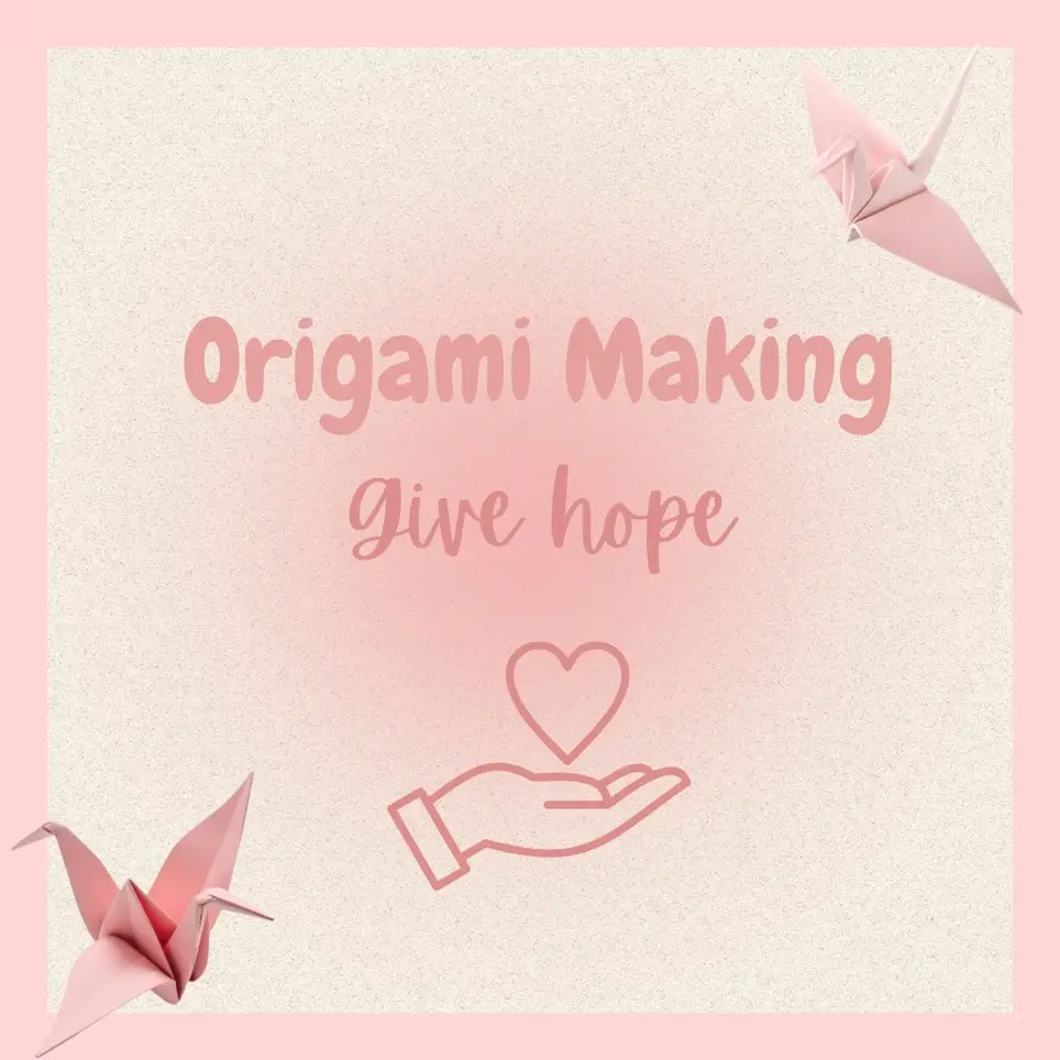Origami Making: Give Hope