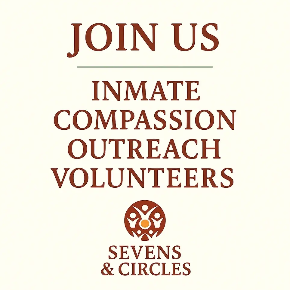 🌿 Inmate Compassion Outreach Volunteers Sevens & Circles – Los Angeles, CA  “Housing, Hope & Healing for Every Soul — Including Those Behind Walls.”