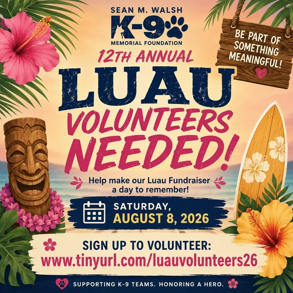 Volunteer at the 12th Annual Sean M. Walsh K-9 Memorial Foundation Luau Fundraiser!